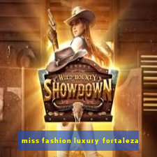 miss fashion luxury fortaleza